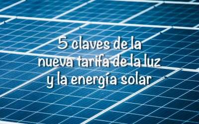 5 claves de la nueva tarifa de la luz y la energía solar