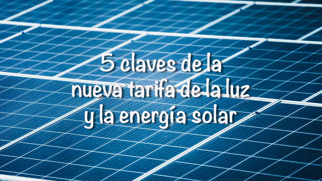 5 claves de la nueva tarifa de la luz y la energía solar